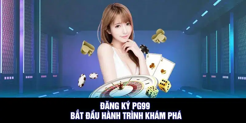 5 bước đơn giản để đăng ký PG99 trên máy tính hoặc điện thoại